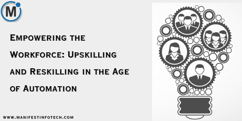 Upskilling and reskilling in the age of automation, focusing on workforce development and adapting to technological advancements