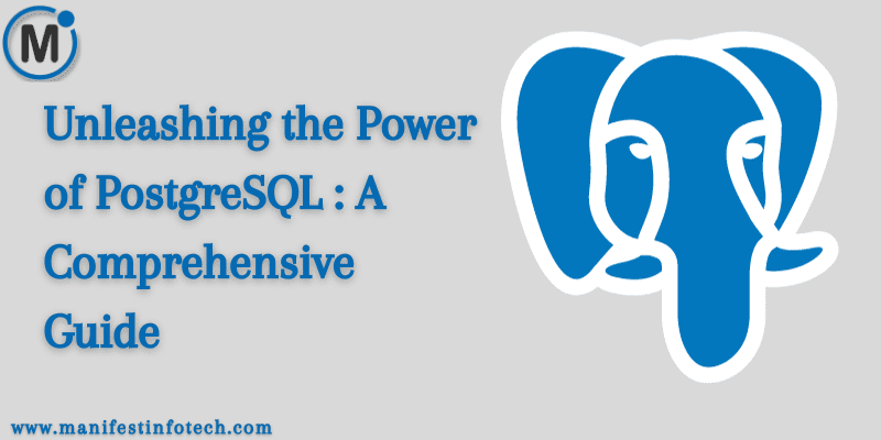 Unleashing the Power of PostgreSQL: A Comprehensive Guide