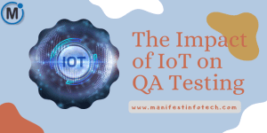 Infographic showing the impact of IoT on QA testing, focusing on device connectivity, security, and data management challenges