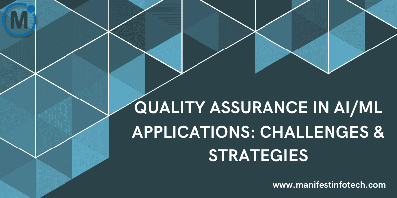 Infographic highlighting challenges and strategies in ensuring quality assurance for AI/ML applications.