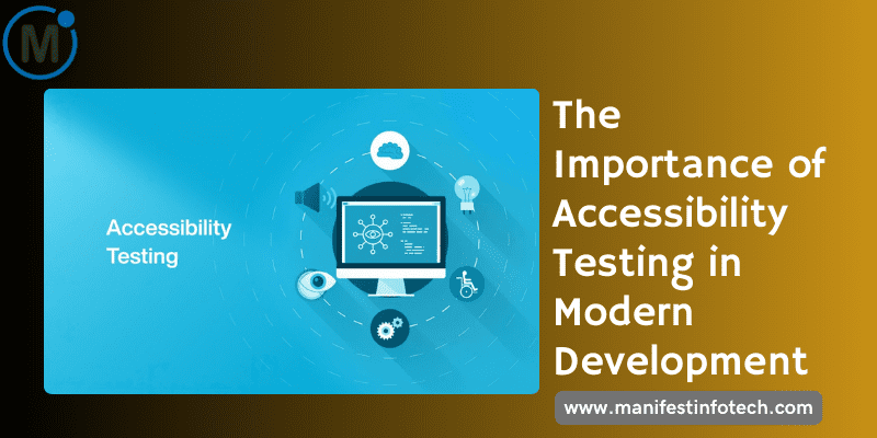 Infographic explaining the importance of accessibility testing in modern software development, focusing on inclusivity and user experience