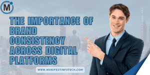 Infographic explaining the importance of brand consistency across digital platforms, focusing on messaging, visuals, and customer experience.