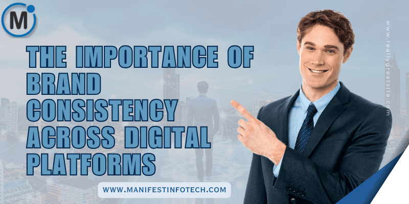 Infographic explaining the importance of brand consistency across digital platforms, focusing on messaging, visuals, and customer experience.