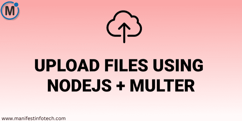 Illustration of a cloud upload icon with bold text that reads "UPLOAD FILES USING NODEJS + MULTER" on a gradient pink background.