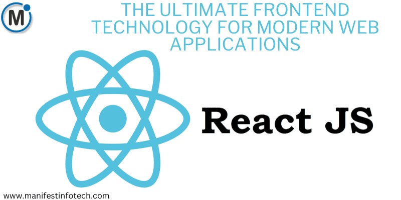 React JS - The Ultimate Frontend Technology for Modern Web Applications | Manifest Infotech