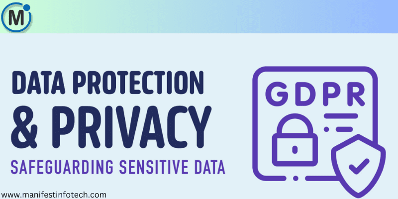 A digital graphic displaying "Data Protection & Privacy - Safeguarding Sensitive Data" alongside a GDPR security icon with a padlock and shield. The website "www.manifestinfotech.com" is also visible.