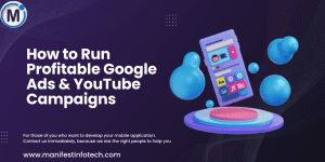 A stylized image with the text "How to Run Profitable Google Ads & YouTube Campaigns" on the left. On the right, a cartoon smartphone displays app icons and a user profile, floating above a purple and pink platform surrounded by abstract blue shapes.