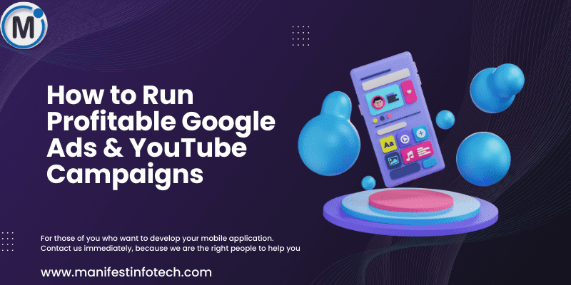 A stylized image with the text "How to Run Profitable Google Ads & YouTube Campaigns" on the left. On the right, a cartoon smartphone displays app icons and a user profile, floating above a purple and pink platform surrounded by abstract blue shapes.