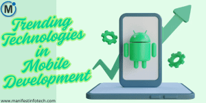 Trending Technologies in Mobile Development - Android and Mobile UI Growth.