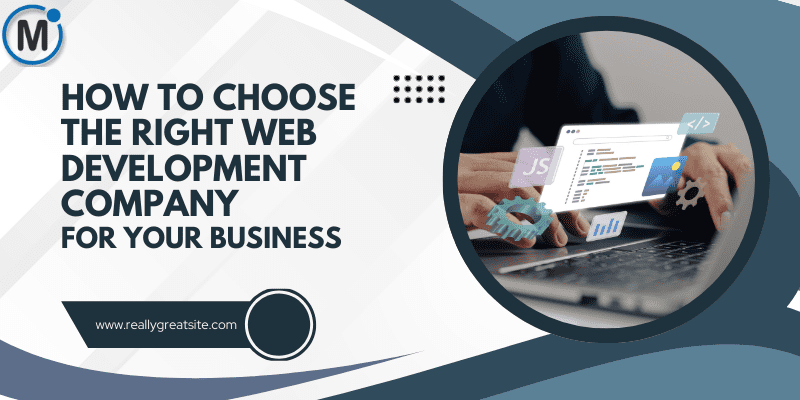Text on a visually engaging graphic reads "HOW TO CHOOSE THE RIGHT WEB DEVELOPMENT COMPANY FOR YOUR BUSINESS" alongside a stylized image of hands working on a laptop surrounded by web development icons. A website address, www.reallygreatsite.com, is also displayed.
